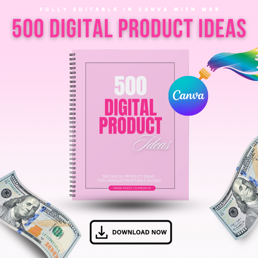 500 DIGITAL PRODUCT IDEAS - Fully Editable in Canva with MRR!